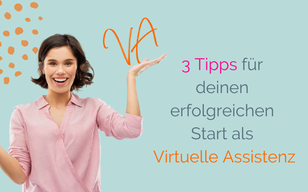 3 Tipps für deinen erfolgreichen Start als Virtuelle Assistenz
